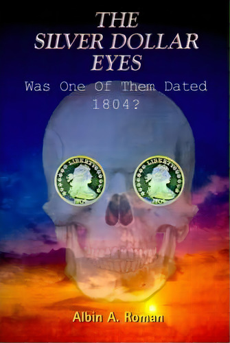 The Silver Dollar Eyes, De Albin A Roman. Editorial Writers Club Press, Tapa Blanda En Inglés