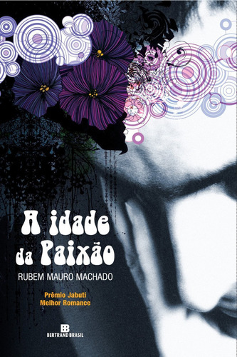 Idade Da Paixao, A, De Rubem Mauro Machado. Editora Bertrand Brasil, Capa Mole Em Português