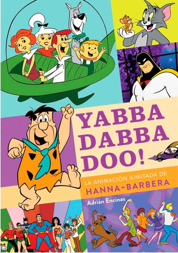 Yabba Dabba Doo La Animación Ilimitada De Hanna Barbera