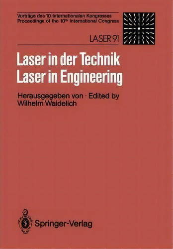 Laser In Der Technik / Laser In Engineering: 1991, De Wilhelm Waidelich. Editorial Springer Verlag Berlin Heidelberg Gmbh Co Kg, Tapa Blanda En Inglés