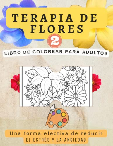 Terapia De Flores: Libro De Colorear Para Adultos: Una Forma