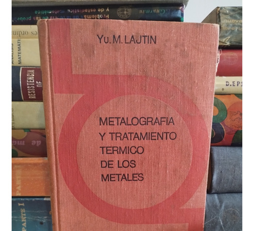 Metalografía Y Tratamiento Térmico De Los Metales. Lajtin. 