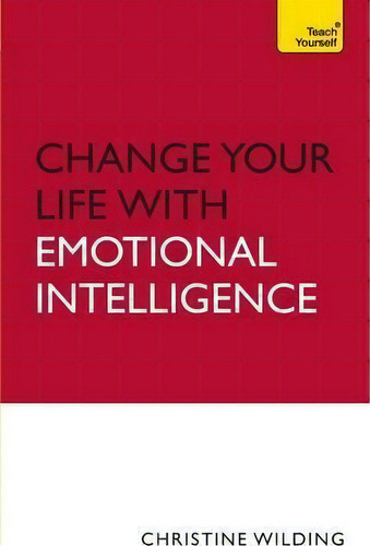 Change Your Life With Emotional Intelligence, De Christine Wilding. Editorial Hodder Stoughton General Division, Tapa Blanda En Inglés