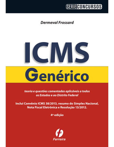 Icms Generico - Coleçao Serie Concursos, De Frossard, Dermeval | Frossard, Demerval. Editora Ferreira, Capa Mole Em Português, 2014