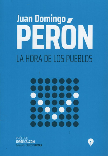 La Hora De Los Pueblos - Juan Domingo Peron