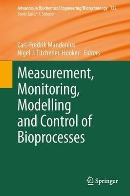Measurement, Monitoring, Modelling And Control Of Bioproc...