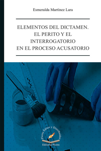 Elementos Del Dictamen: El Perito Y El Interrogatorio En El 