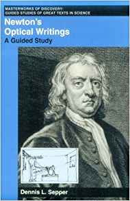 Newtons Optical Writings A Guided Study (masterworks Of Disc