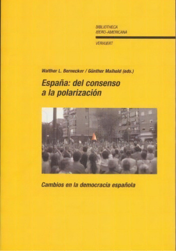 Espaãâ±a, Del Consenso A La Polarizaciãâ³n, De Bernecker, Walther L.. Iberoamericana Editorial Vervuert, S.l., Tapa Blanda En Español