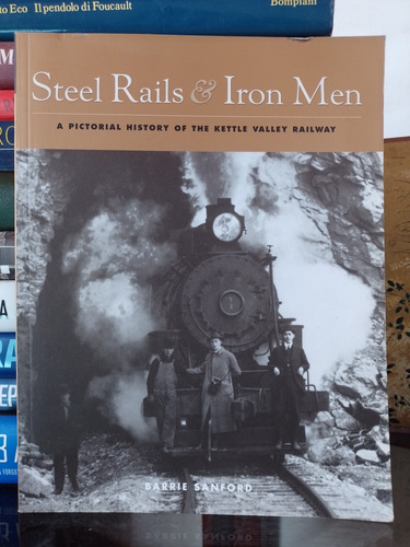 Steel Rails And Iron Men:. A Pictorial History Of The Kettle