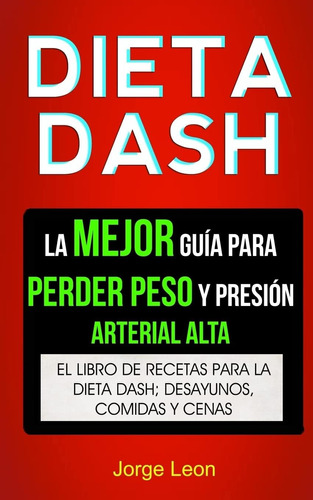 Libro: Dieta Dash (colección): La Mejor Guía Para Perder Pes