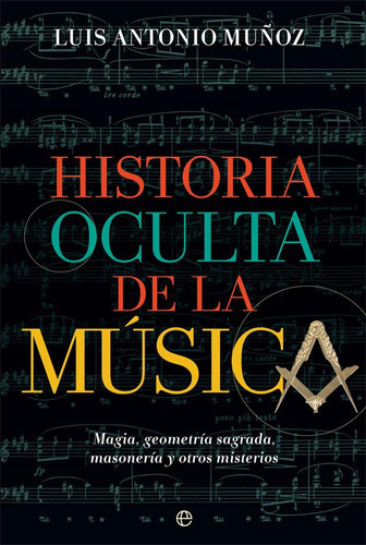 Historia Oculta De La Música: Magia, Geometría Sagrada,  