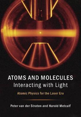 Atoms And Molecules Interacting With Light : Atomic Physi...