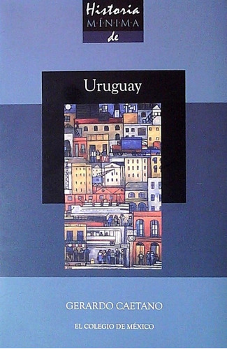 Historia Minima De Uruguay - Gerardo Caetano