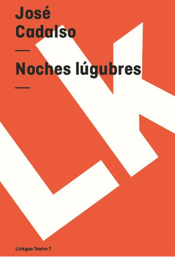 Noches Lúgubres, De José Cadalso. Editorial Linkgua Red Ediciones En Español