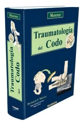 Traumatologia Del Codo, De Morrey. Editorial Marban Libros En Español