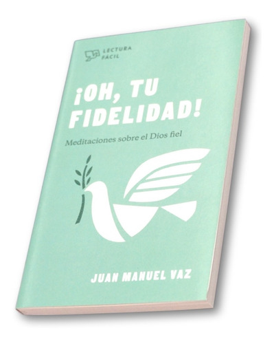 ¡oh, Tu Fidelidad!: Meditaciones Sobre El Dios Fiel