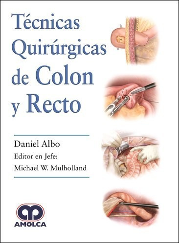 Técnicas Quirúrgicas De Colon Y Recto - Albo, Daniel (papel)