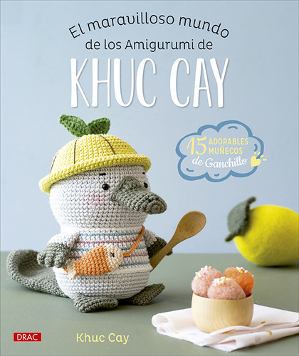 Libro El Maravilloso Mundo De Los Amigurumi De Khuc Cay -...