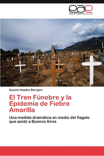 Libro: El Tren Fúnebre Y Epidemia Fiebre Amarilla: Una