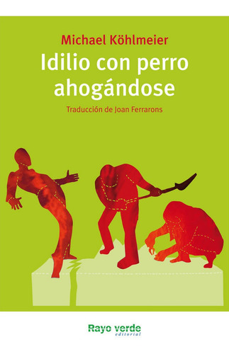 Idilio Con Perro Ahogãâ¡ndose, De Köhlmeier, Michael. Editorial Rayo Verde Editorial, S.l., Tapa Blanda En Español