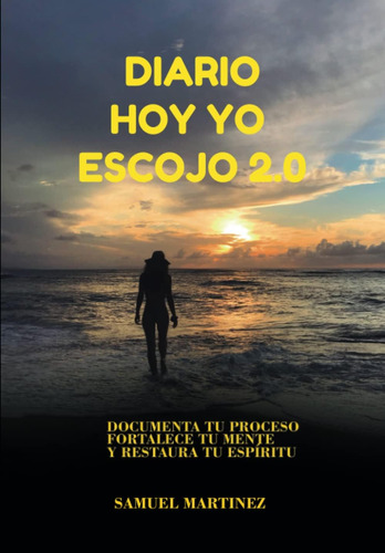 Libro: Diario Hoy Yo Escojo 2.0: Fortalece Tu Mente Y Restau