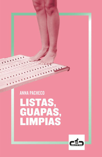 Libro: Listas, Guapas, Limpias. Pacheco, Anna. Caballo De Tr