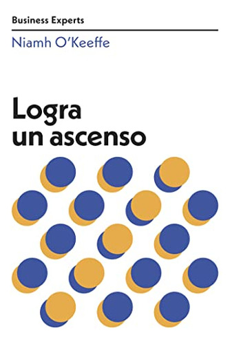 Logra Un Ascenso (get Promoted Business Experts Spanish Edit