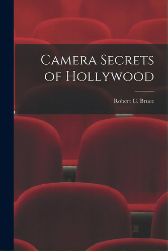 Camera Secrets Of Hollywood, De Bruce, Robert C. B. 1887. Editorial Hassell Street Pr, Tapa Blanda En Inglés