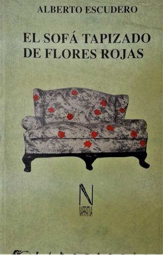 El Sofa Tapizado De Flores Rojas - Alberto Escudero - 1991