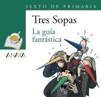Tres Sopas 6ºep La Guia Fantastica Pack - Aa.vv