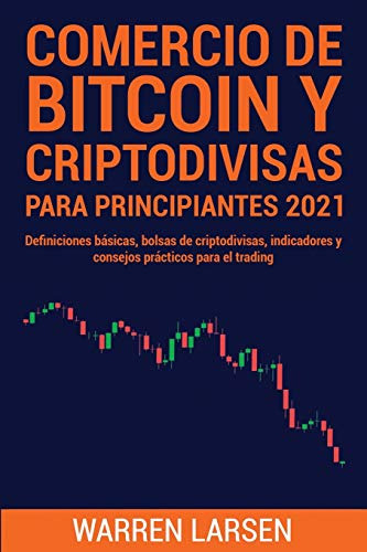Comercio De Bitcoin Y Criptodivisas Para Principiantes 2021: