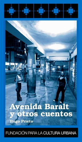 Avenida Baralt Y Otros Cuentos (nuevo) / Hugo Prieto Fcu