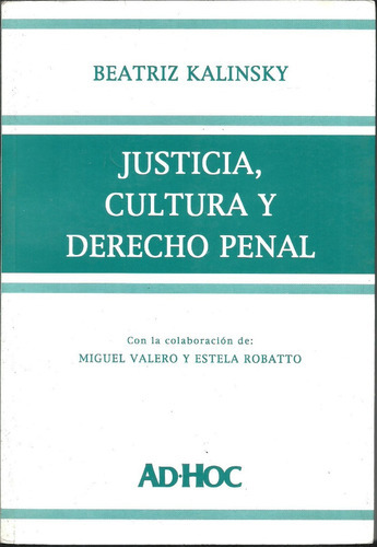 Justicia Cultura Y Derecho Penal, De Beatriz Kalinsky. Editorial Ad-hoc, Tapa Blanda En Español