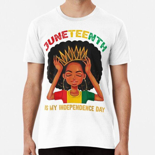 Remera Juneteenth Is My Independence Day - Black Girl Black 