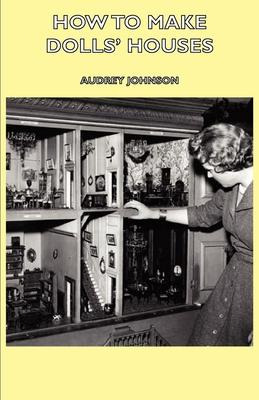 Libro How To Make Dolls' Houses - Audrey Johnson