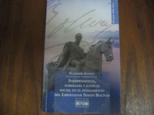 Independencia Soberanía Justicia En Bolívar, Vladimir Acosta