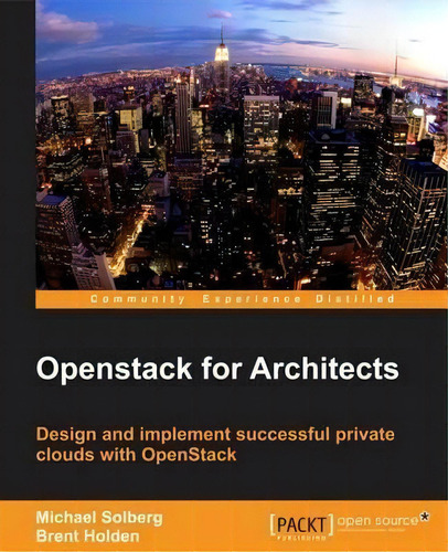 Openstack For Architects, De Michael Solberg. Editorial Packt Publishing Limited, Tapa Blanda En Inglés