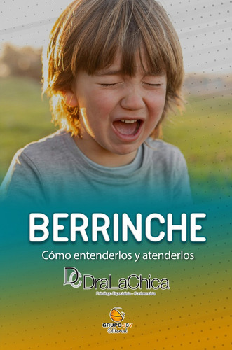 Berrinche - Guia Práctica Para Educar A Tu Hijo., De Hilda Marla Chica Y Otros. Editorial Grupo J3v, Tapa Blanda En Español, 2022