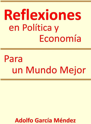 Libro: Reflexiones En Politica Y Economia Para Un Mundo