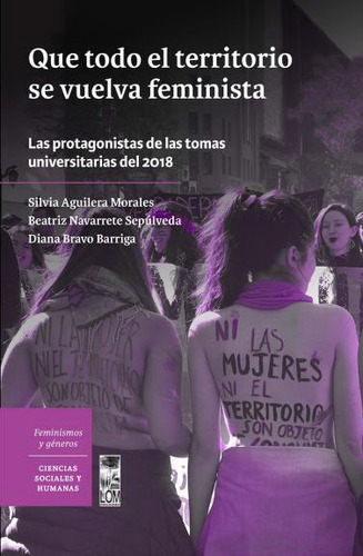 Que Todo El Territorio Se Vuelva Feminista, De Aguilera, Silvia. Editorial Lom En Español