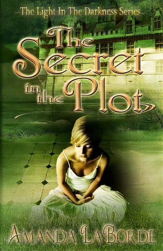 The Secret In The Plot, De Amanda J Laborde. Editorial Createspace Independent Publishing Platform, Tapa Blanda En Inglés