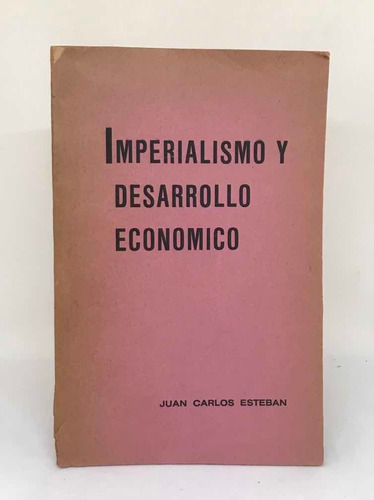 Imperialismo Y Desarrollo Economico  Juan Carlos Esteban