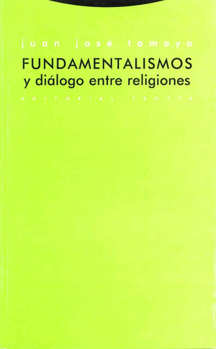 Fundamentalismos y diálogo entre religiones: Sin datos, de Juan Jose Tamayo., vol. 0. Editorial Trotta, tapa blanda en español, 2013