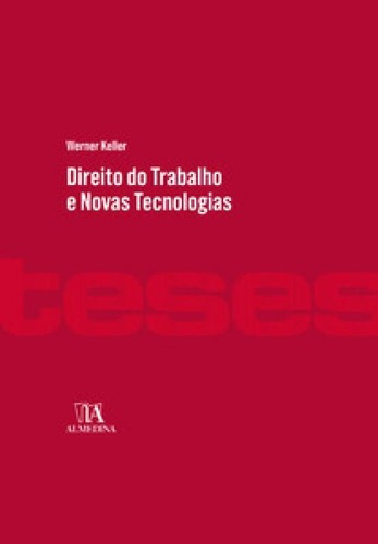 Direito Do Trabalho E Novas Tecnologias, De Keller, Werner. Editora Almedina Brasil, Capa Mole Em Português