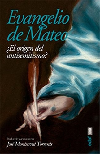 Evangelio de Mateo ¿El origen del antisemitismo?: Sin datos, de Trad: José Montserrat Torrents., vol. 0. Editorial Edaf, tapa blanda en español, 2014