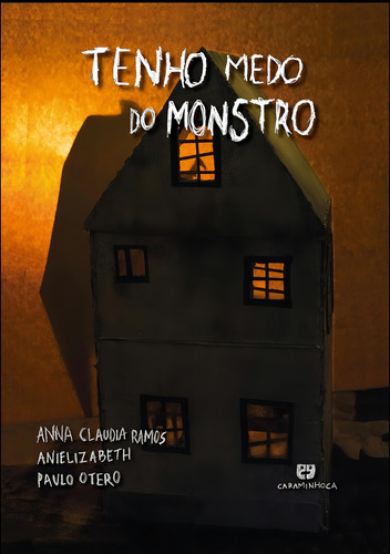 Tenho Medo Do Monstro, De Ramos, Anna Claudia. Editora Caraminhoca, Capa Dura