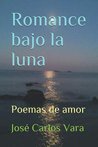 Romance Bajo La Luna: Poemas De Amor