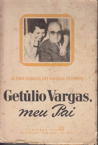 Brasil 1960 Getulio Vargas Meu Pai Por Alzira Vargas Escaso