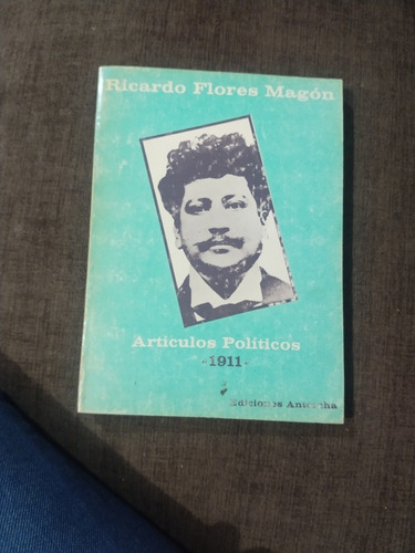 Artículos Políticos 1911 Ricardo Flores Magon 